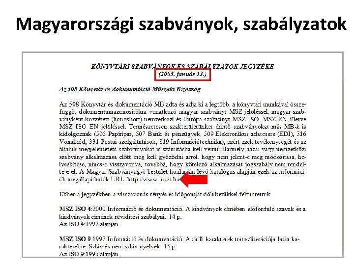 Magyarországi szabványok, szabályzatok Könyvtári Intézet • Szabályzatok jegyzéke (utolsó frissítés: 2011. 05. 28. )