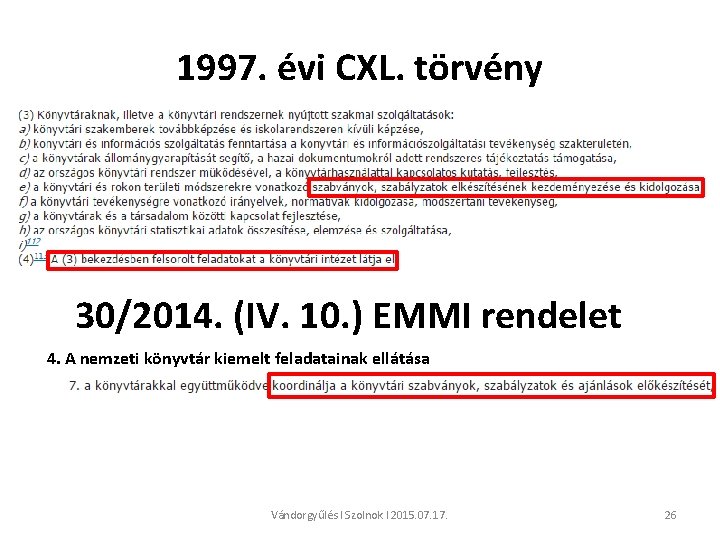 1997. évi CXL. törvény 30/2014. (IV. 10. ) EMMI rendelet 4. A nemzeti könyvtár