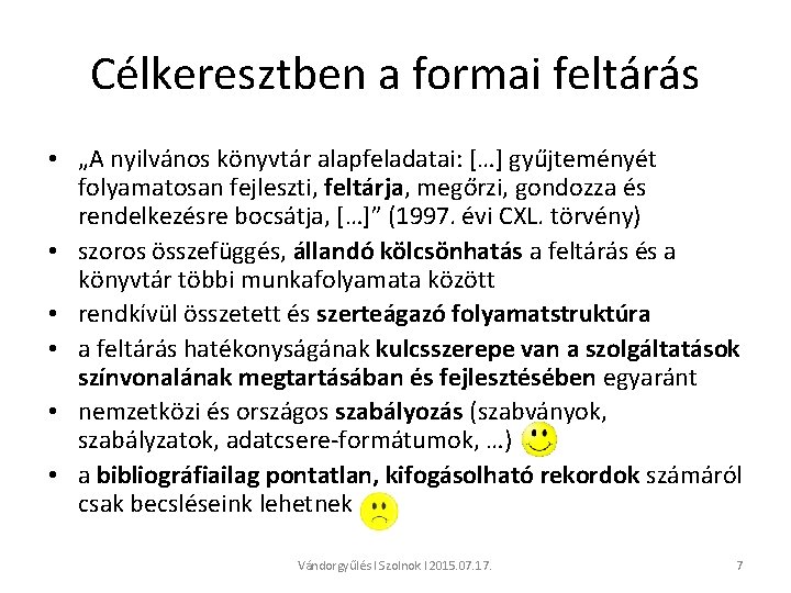 Célkeresztben a formai feltárás • „A nyilvános könyvtár alapfeladatai: […] gyűjteményét folyamatosan fejleszti, feltárja,