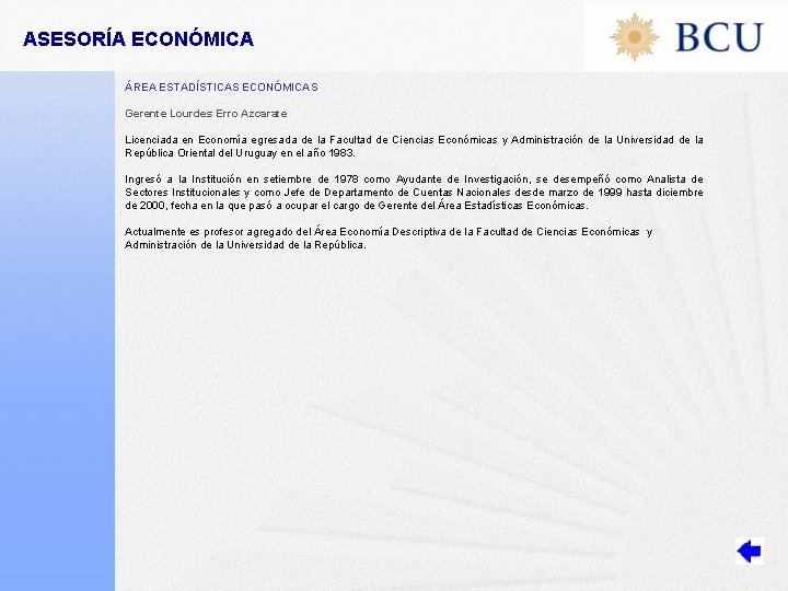 ASESORÍA ECONÓMICA ÁREA ESTADÍSTICAS ECONÓMICAS Gerente Lourdes Erro Azcarate Licenciada en Economía egresada de