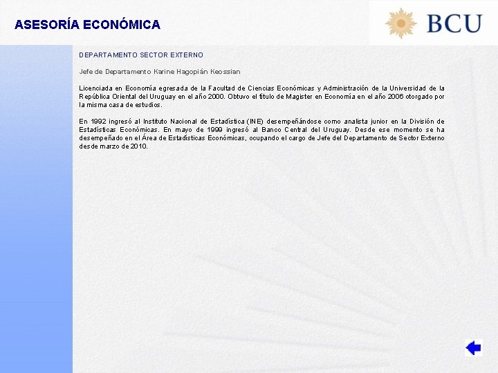 ASESORÍA ECONÓMICA DEPARTAMENTO SECTOR EXTERNO Jefe de Departamento Karine Hagopián Keossian Licenciada en Economía