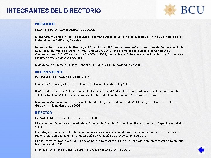 INTEGRANTES DEL DIRECTORIO PRESIDENTE Ph. D. MARIO ESTEBAN BERGARA DUQUE Economista y Contador Público