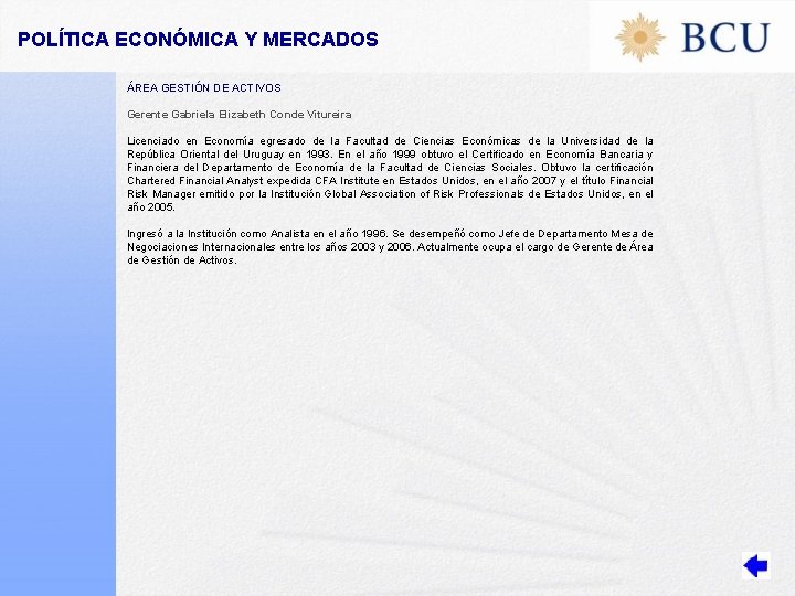 POLÍTICA ECONÓMICA Y MERCADOS ÁREA GESTIÓN DE ACTIVOS Gerente Gabriela Elizabeth Conde Vitureira Licenciado