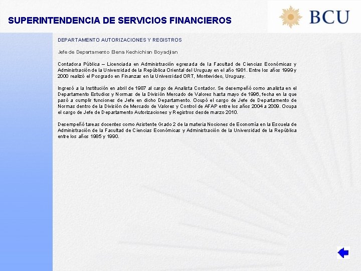 SUPERINTENDENCIA DE SERVICIOS FINANCIEROS DEPARTAMENTO AUTORIZACIONES Y REGISTROS Jefe de Departamento Elena Kechichian Boyadjian