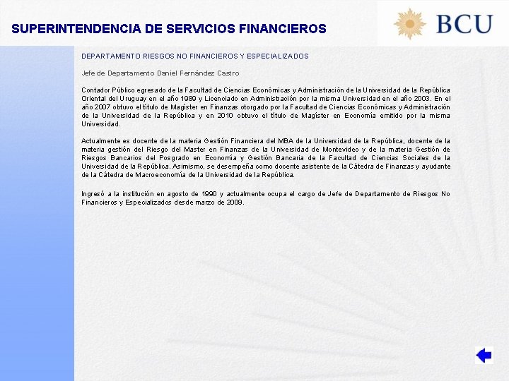 SUPERINTENDENCIA DE SERVICIOS FINANCIEROS DEPARTAMENTO RIESGOS NO FINANCIEROS Y ESPECIALIZADOS Jefe de Departamento Daniel