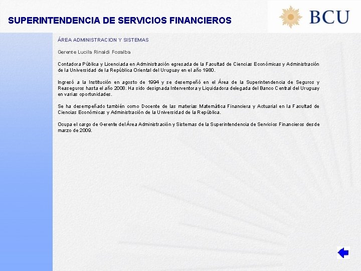 SUPERINTENDENCIA DE SERVICIOS FINANCIEROS ÁREA ADMINISTRACION Y SISTEMAS Gerente Lucila Rinaldi Fosalba Contadora Pública