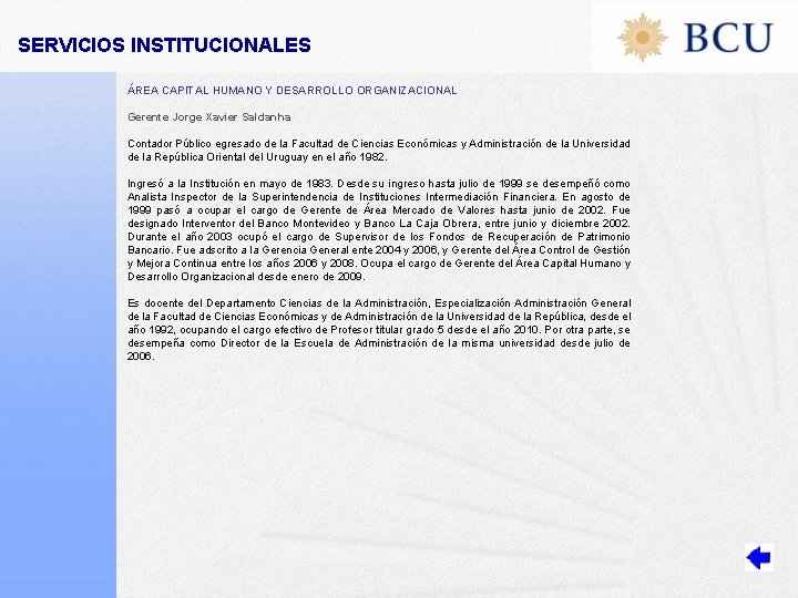 SERVICIOS INSTITUCIONALES ÁREA CAPITAL HUMANO Y DESARROLLO ORGANIZACIONAL Gerente Jorge Xavier Saldanha Contador Público