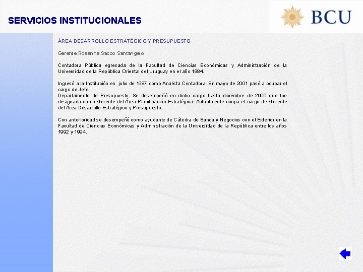 SERVICIOS INSTITUCIONALES ÁREA DESARROLLO ESTRATÉGICO Y PRESUPUESTO Gerente Rosanna Sacco Santangelo Contadora Pública egresada