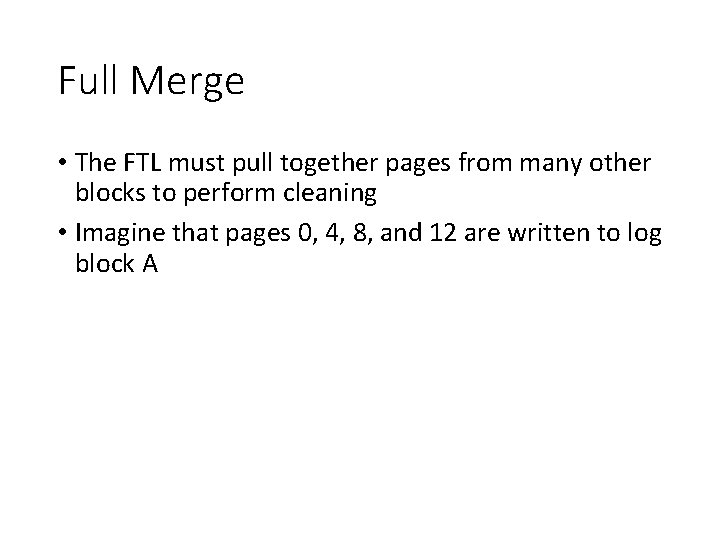 Full Merge • The FTL must pull together pages from many other blocks to