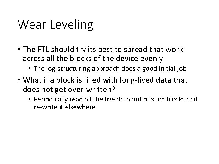 Wear Leveling • The FTL should try its best to spread that work across