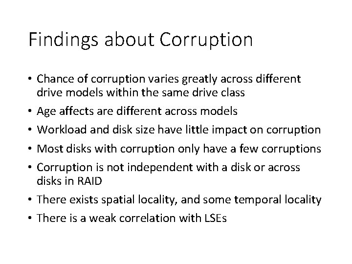 Findings about Corruption • Chance of corruption varies greatly across different drive models within