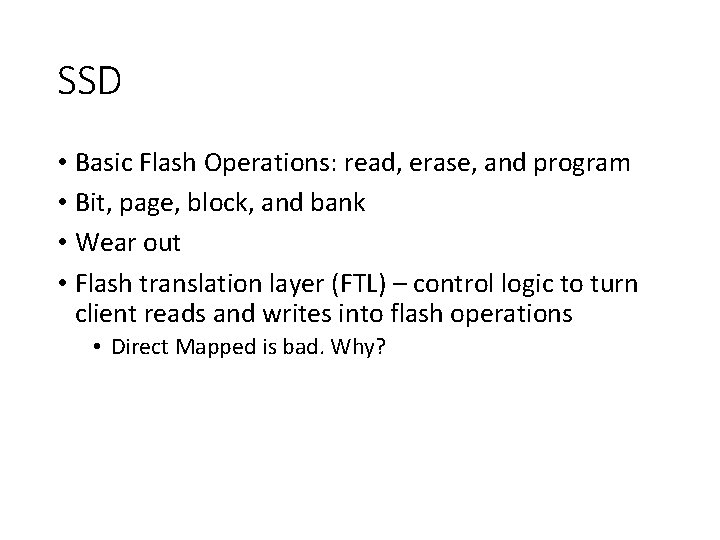 SSD • Basic Flash Operations: read, erase, and program • Bit, page, block, and