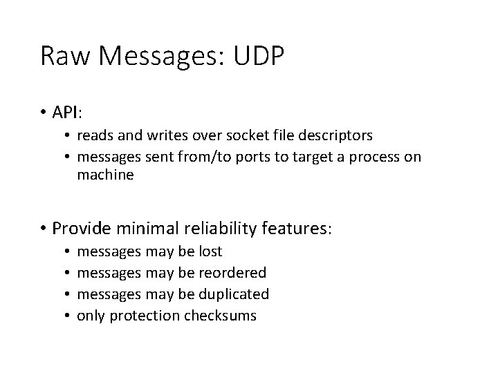 Raw Messages: UDP • API: • reads and writes over socket file descriptors •