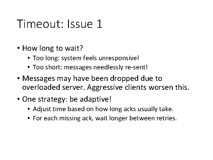 Timeout: Issue 1 • How long to wait? • Too long: system feels unresponsive!