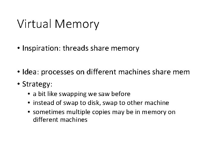 Virtual Memory • Inspiration: threads share memory • Idea: processes on different machines share