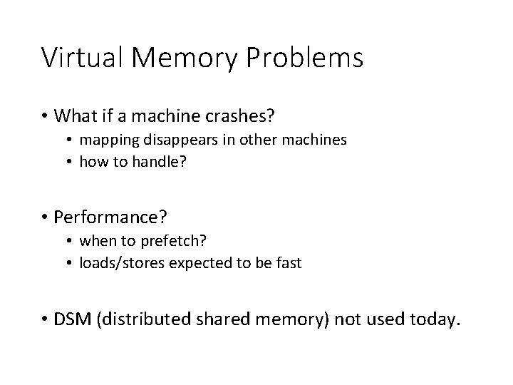 Virtual Memory Problems • What if a machine crashes? • mapping disappears in other