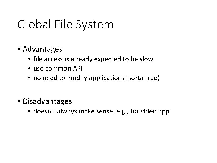 Global File System • Advantages • file access is already expected to be slow