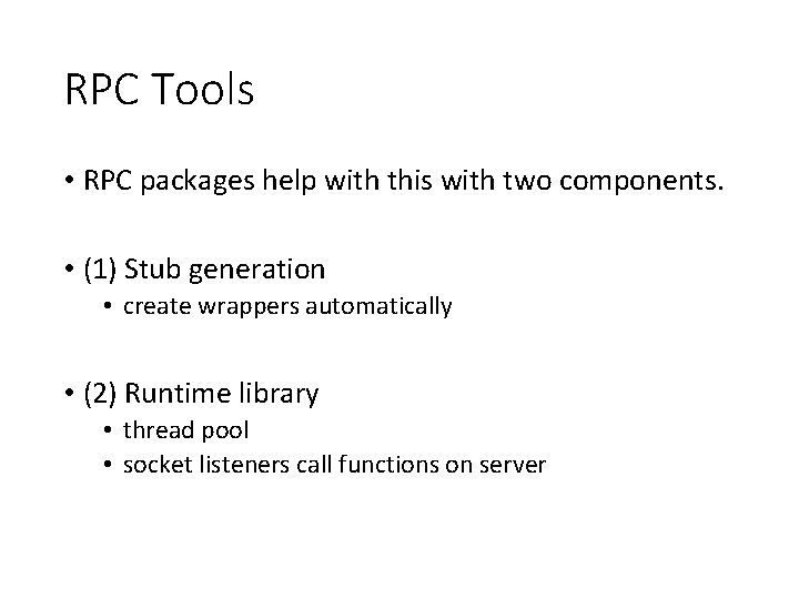 RPC Tools • RPC packages help with this with two components. • (1) Stub