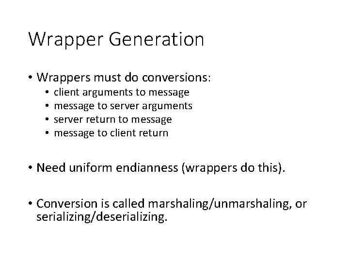 Wrapper Generation • Wrappers must do conversions: • • client arguments to message to