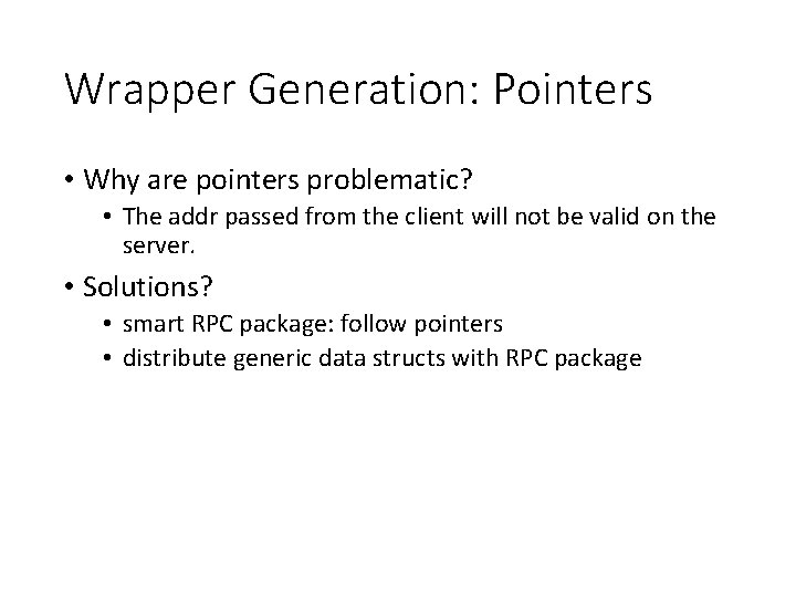 Wrapper Generation: Pointers • Why are pointers problematic? • The addr passed from the