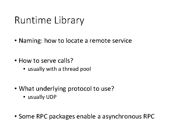 Runtime Library • Naming: how to locate a remote service • How to serve