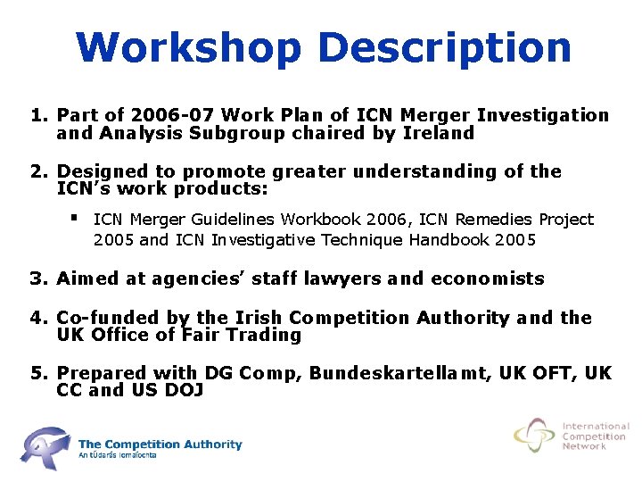 Workshop Description 1. Part of 2006 -07 Work Plan of ICN Merger Investigation and