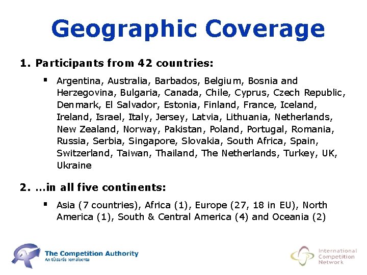 Geographic Coverage 1. Participants from 42 countries: § Argentina, Australia, Barbados, Belgium, Bosnia and