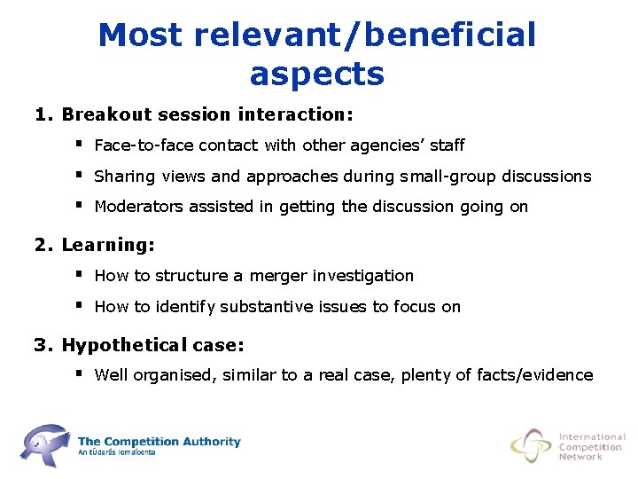 Most relevant/beneficial aspects 1. Breakout session interaction: § Face-to-face contact with other agencies’ staff
