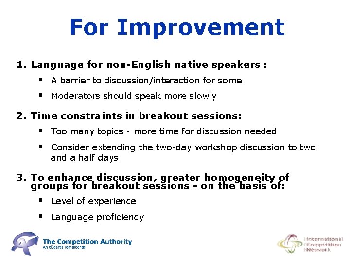 For Improvement 1. Language for non-English native speakers : § A barrier to discussion/interaction