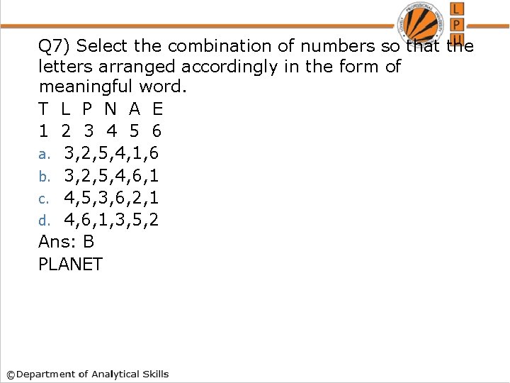 Q 7) Select the combination of numbers so that the letters arranged accordingly in Q 7) Select the combination of numbers so that the letters arranged accordingly in
