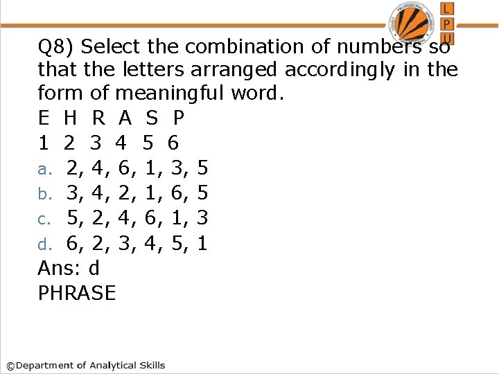 Q 8) Select the combination of numbers so that the letters arranged accordingly in Q 8) Select the combination of numbers so that the letters arranged accordingly in