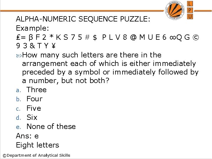 ALPHA-NUMERIC SEQUENCE PUZZLE: Example: ₤= β F 2 * K S 7 5 #