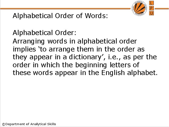 Alphabetical Order of Words: Alphabetical Order: Arranging words in alphabetical order implies ‘to arrange