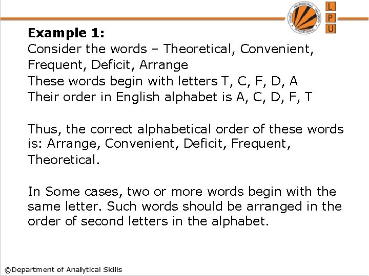 Example 1: Consider the words – Theoretical, Convenient, Frequent, Deficit, Arrange These words begin