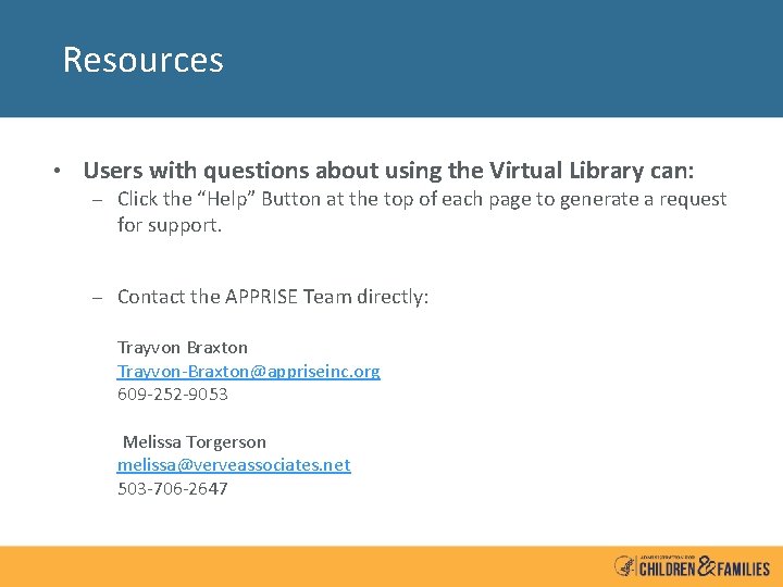 Resources • Users with questions about using the Virtual Library can: – Click the