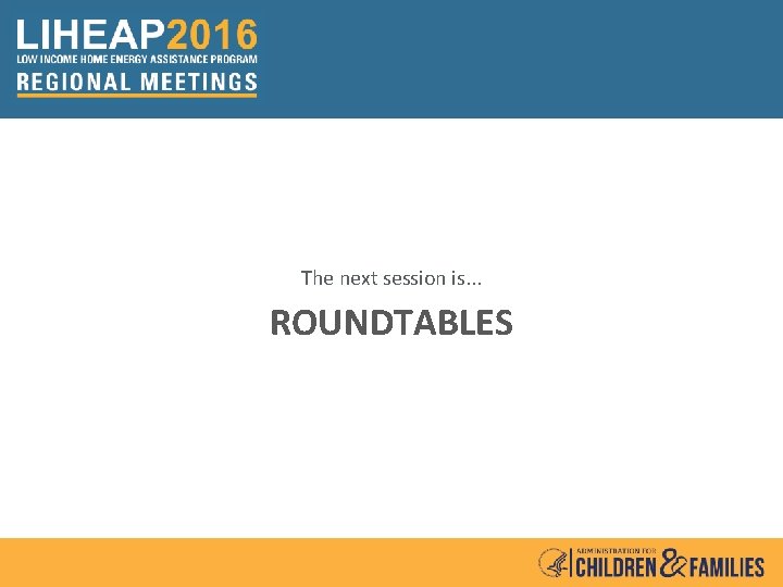 The next session is. . . ROUNDTABLES 