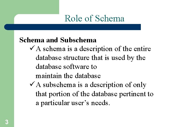 Role of Schema and Subschema ü A schema is a description of the entire