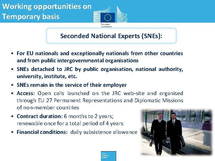 Working opportunities on Temporary basis Seconded National Experts (SNEs): • For EU nationals and