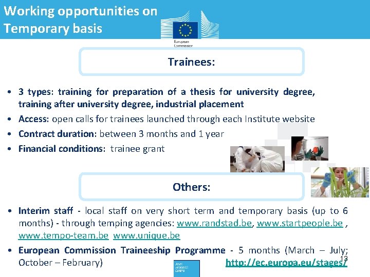 Working opportunities on Temporary basis Trainees: • 3 types: training for preparation of a