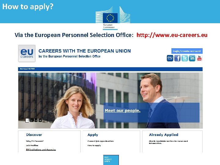 How to apply? Via the European Personnel Selection Office: http: //www. eu-careers. eu 