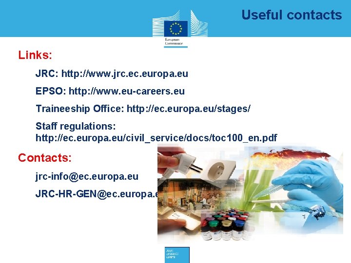 Useful contacts Links: JRC: http: //www. jrc. europa. eu EPSO: http: //www. eu-careers. eu