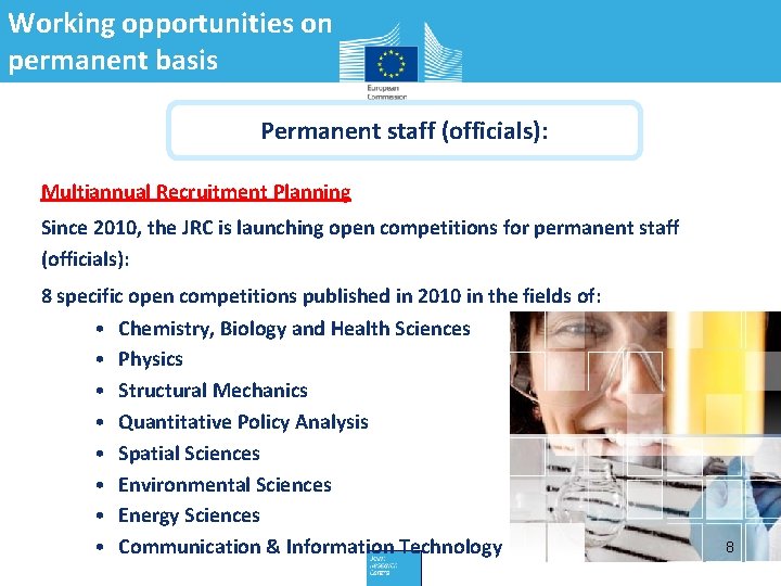 Working opportunities on permanent basis Permanent staff (officials): Multiannual Recruitment Planning Since 2010, the