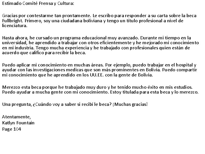 Estimado Comité Prensa y Cultura: Gracias por contestarme tan prontamente. Le escribo para responder