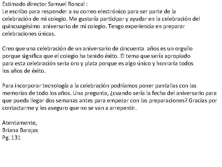 Estimado director Samuel Roncal : Le escribo para responder a su correo electrónico para