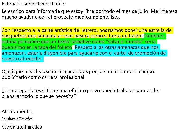 Estimado señor Pedro Pablo: Le escribo para informarle que estoy libre por todo el