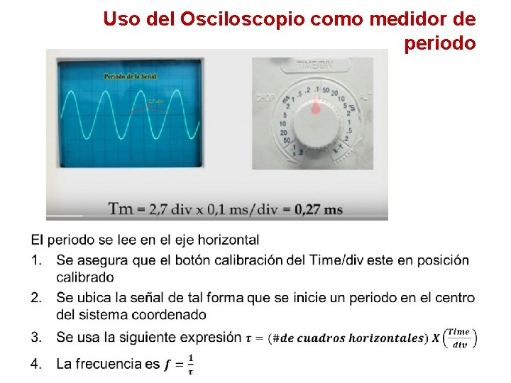 Uso del Osciloscopio como medidor de periodo • 