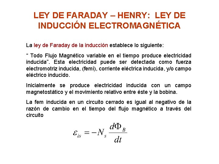 LEY DE FARADAY – HENRY: LEY DE INDUCCIÓN ELECTROMAGNÉTICA La ley de Faraday de