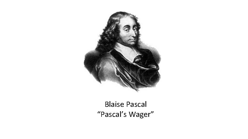 Blaise Pascal “Pascal’s Wager” 