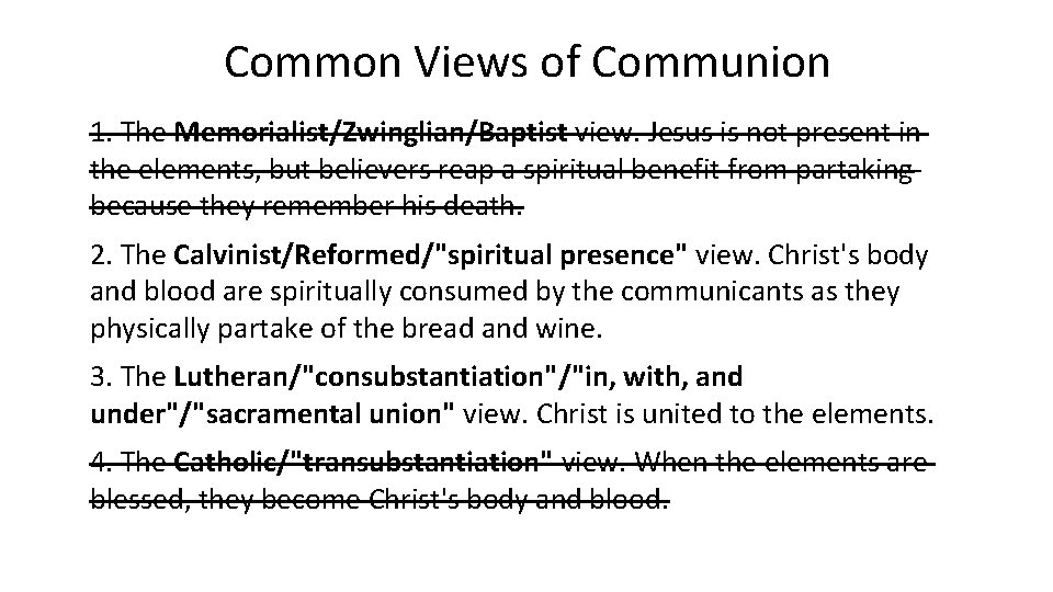 Common Views of Communion 1. The Memorialist/Zwinglian/Baptist view. Jesus is not present in the
