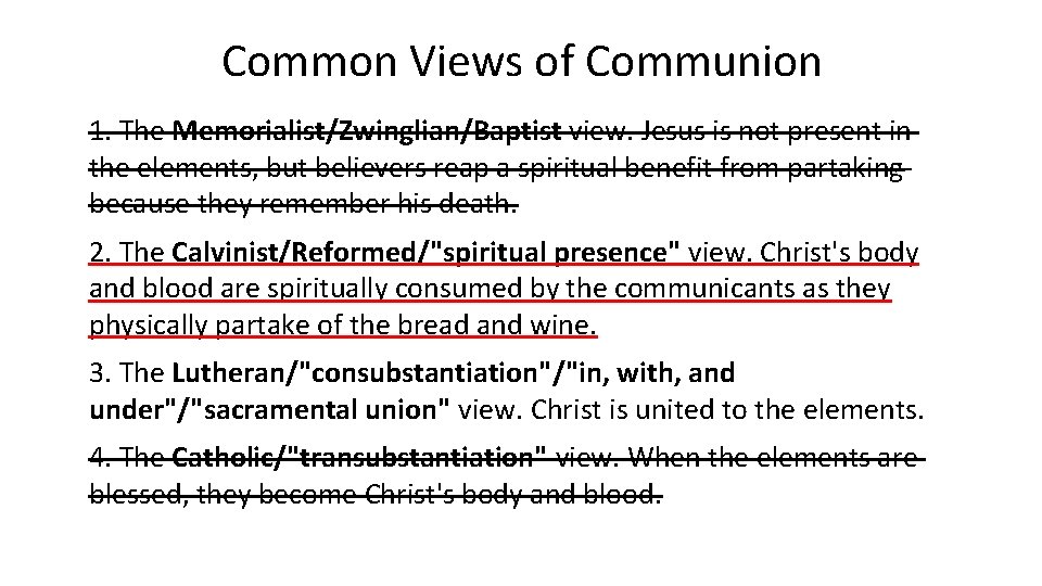 Common Views of Communion 1. The Memorialist/Zwinglian/Baptist view. Jesus is not present in the